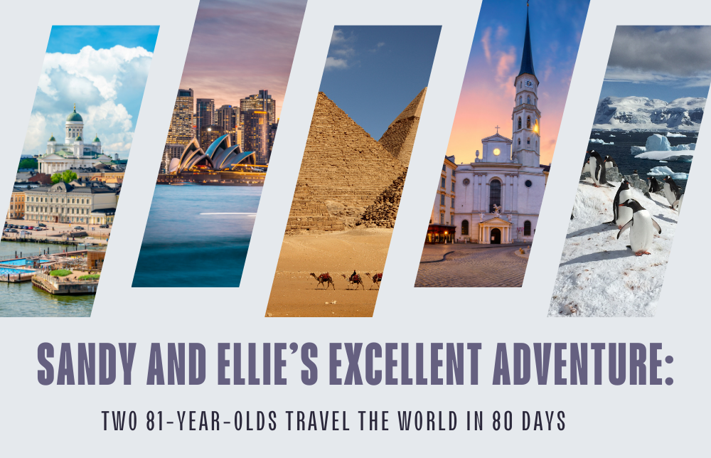 Sandy and Ellie’s Excellent Adventure: Two 81-Year-Olds Travel the World in 80 Days